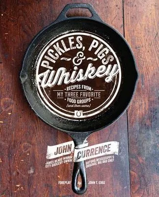Pickles, Pigs & Whiskey: Recipes from My Three Favorite Food Groups (and Then Some)
Pickles, Pigs & Whiskey: Recipes from My Three Favorite Food Groups (and Then Some)