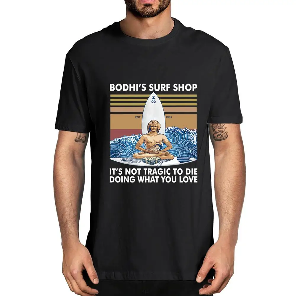 2020 fashion summer top Bodhi's Surf Shop It's Not Tragic To Die Doing What You Love High quality cotton t-shirts for men
2020 fashion summer top Bodhi's Surf Shop It's Not Tragic To Die Doing What You Love High quality cotton t-shirts for men
