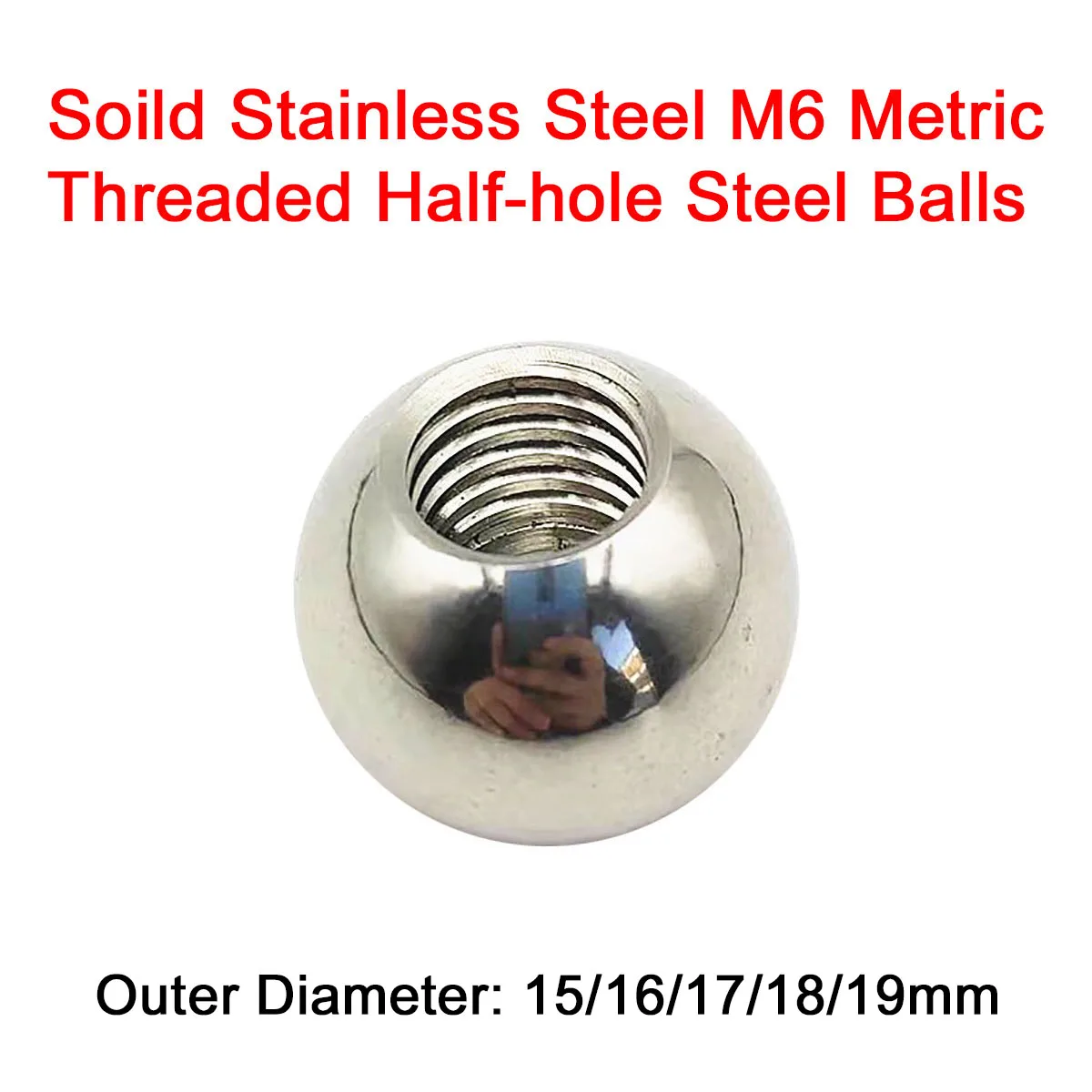 1/5/10Pcs M6 Metric Half Hole Threaded Stainless Steel Solid Balls OD 15/16/17/18/19mm Female Thread Blind Hole Drilling Balls
1/5/10Pcs M6 Metric Half Hole Threaded Stainless Steel Solid Balls OD 15/16/17/18/19mm Female Thread Blind Hole Drilling Balls