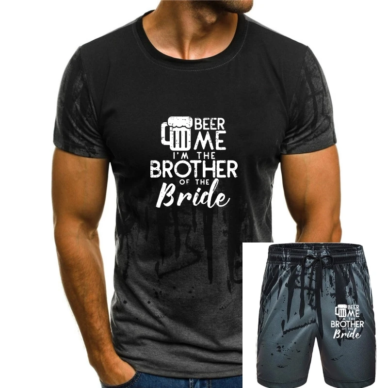 

Beer Me Shirt Brother Bride Marriage Wedding 2019 Gift T-Shirt Tops T Shirt Classic Personalized Cotton Men T Shirts Leisure