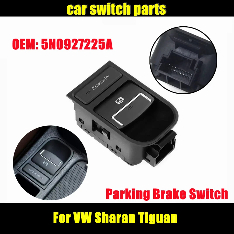 Детали автомобильного переключателя 5N0927225A для VW Sharan Tiguan Alhambra, фотодержатель панели, автозапчасти, стояночный тормоз, переключатель
Детали автомобильного переключателя 5N0927225A для VW Sharan Tiguan Alhambra, фотодержатель панели, автозапчасти, стояночный тормоз, переключатель