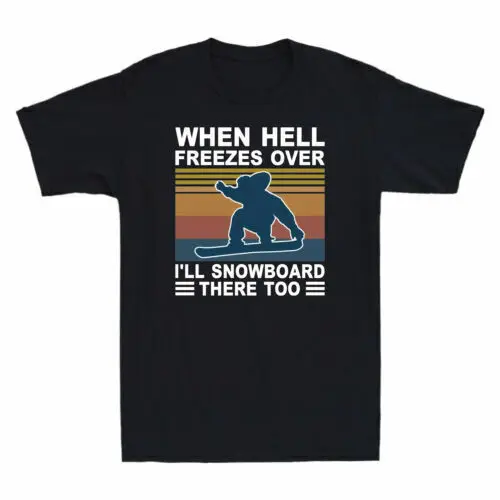 When Hell Freezes Over Ill Snowboard There Too O-Neck Cotton T Shirt Men Women Casual Short Sleeve Loose Tshirt Dropshipping
When Hell Freezes Over Ill Snowboard There Too O-Neck Cotton T Shirt Men Women Casual Short Sleeve Loose Tshirt Dropshipping