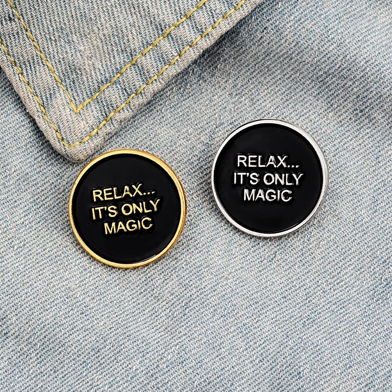 'RELAX,IT'S ONLY MAGIC' Enamel Pins Round Brooches Badges Fashion Pins Gift for Friends Wholesale
'RELAX,IT'S ONLY MAGIC' Enamel Pins Round Brooches Badges Fashion Pins Gift for Friends Wholesale