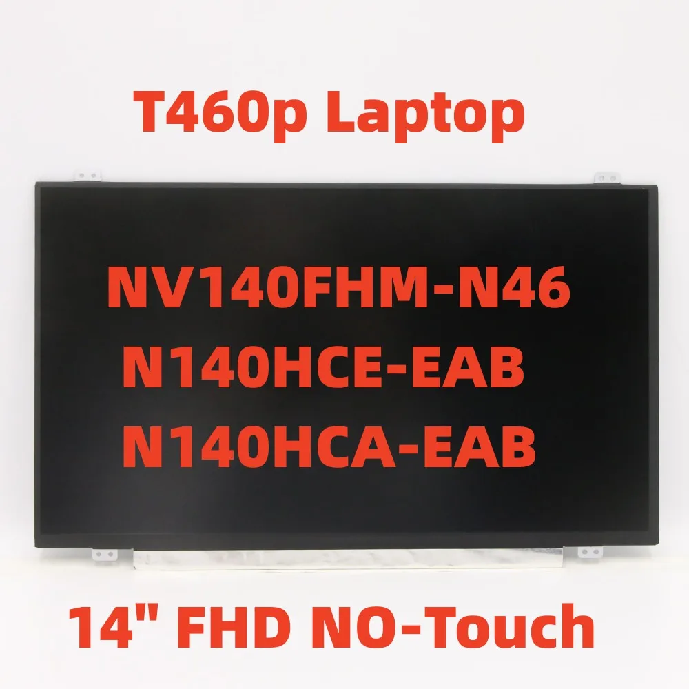 T460p Laptop NV140FHM-N46 N140HCE-EAB N140HCA-EAB LCD Screen 14" FHD NO-Touch FRU 01ER058 01EN223 02DL609 01LW010
T460p Laptop NV140FHM-N46 N140HCE-EAB N140HCA-EAB LCD Screen 14" FHD NO-Touch FRU 01ER058 01EN223 02DL609 01LW010