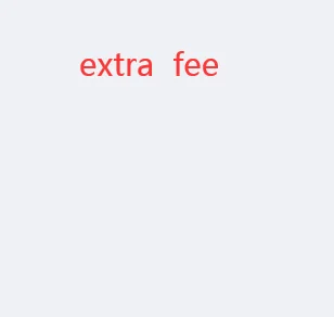 extra fee
extra fee