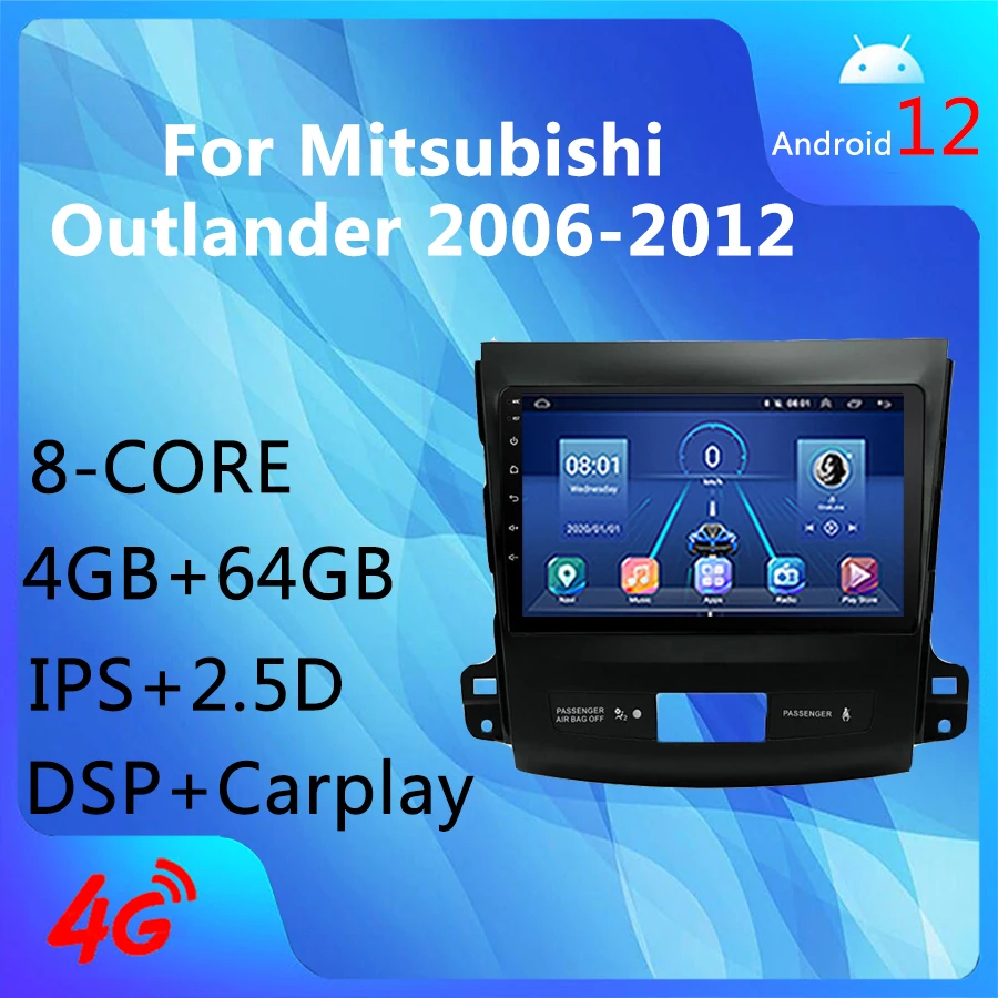 

Android 12.0 4G+WIFI 8Core 4+64GB Carplay DSP AM AHD GPS Navigation Car Radio Media Player For Mitsubishi Outlander 2006-2012