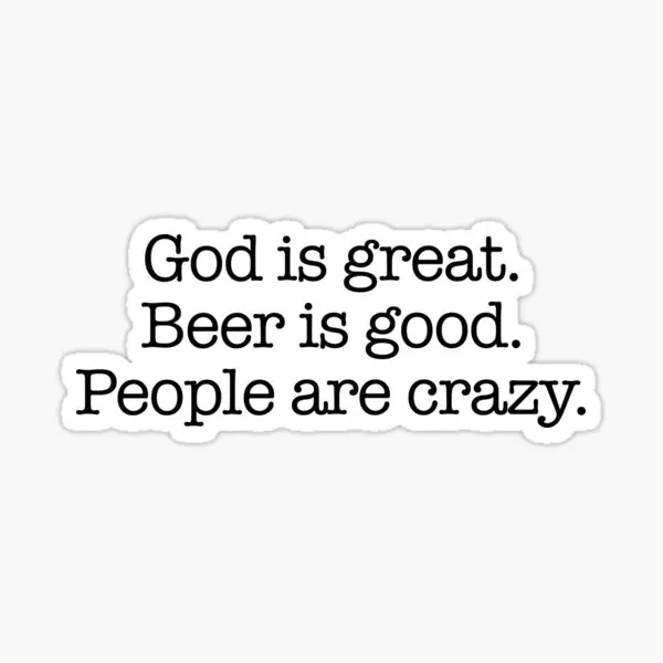 God Is Great Beer Is Good People Are C 5PCS Stickers for Stickers Living Room Kid Bumper Car Anime Cute Decorations Luggage
God Is Great Beer Is Good People Are C 5PCS Stickers for Stickers Living Room Kid Bumper Car Anime Cute Decorations Luggage