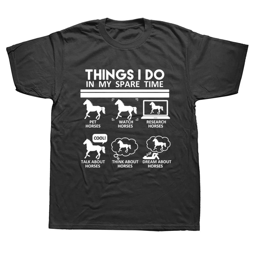 Funny Things I Do In My Spare Time Horse Lover T Shirts Graphic Fashion New Cotton Short Sleeve O-Neck Harajuku T-shirt
Funny Things I Do In My Spare Time Horse Lover T Shirts Graphic Fashion New Cotton Short Sleeve O-Neck Harajuku T-shirt