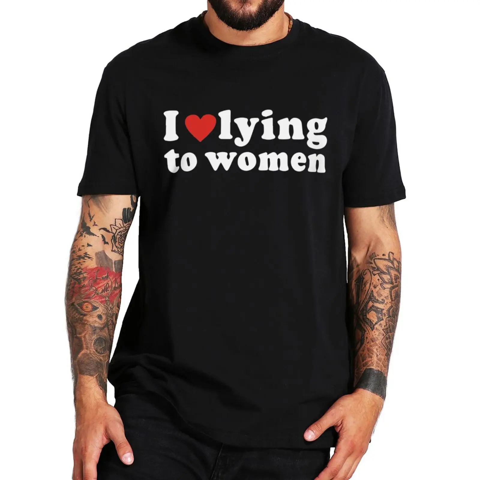 I Love Lying To Women T Shirt Adult Humor Sarcasic Jokes Men Clothing 100% Cotton Unisex Summer O-neck EU Size T-shirts
I Love Lying To Women T Shirt Adult Humor Sarcasic Jokes Men Clothing 100% Cotton Unisex Summer O-neck EU Size T-shirts