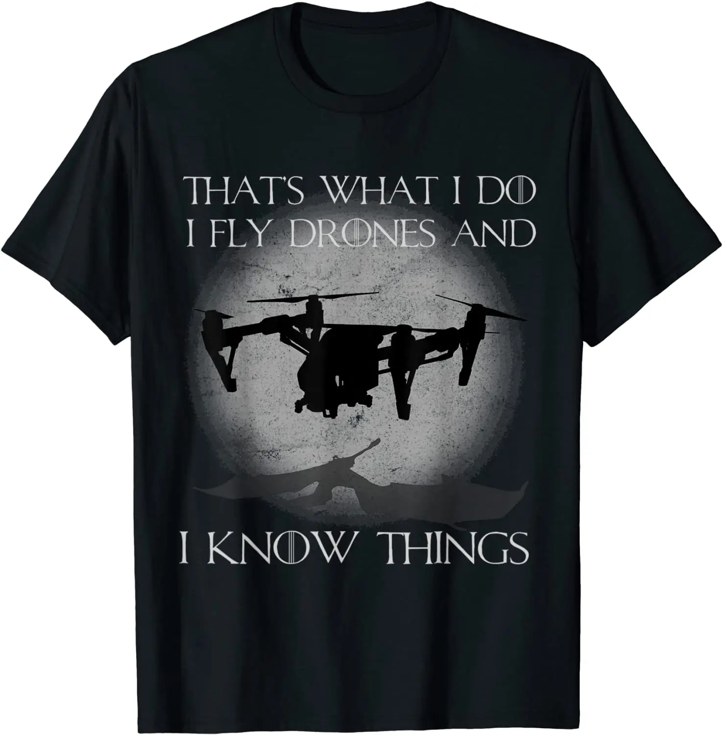 I Fly Drones And I Know Things Funny Drone Pilot T-Shirt
I Fly Drones And I Know Things Funny Drone Pilot T-Shirt