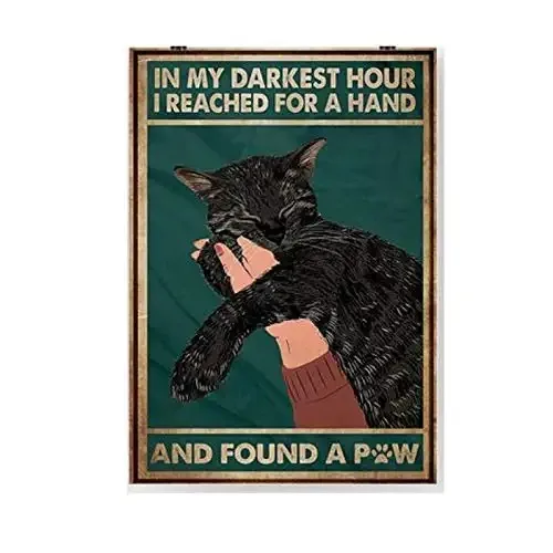 Cat Paw Metal Sign in My Darkest Hour I Reached for A Hand and Found A Paw Retro Style Wall Art Decor Metal Sign Decoration Sign
Cat Paw Metal Sign in My Darkest Hour I Reached for A Hand and Found A Paw Retro Style Wall Art Decor Metal Sign Decoration Sign