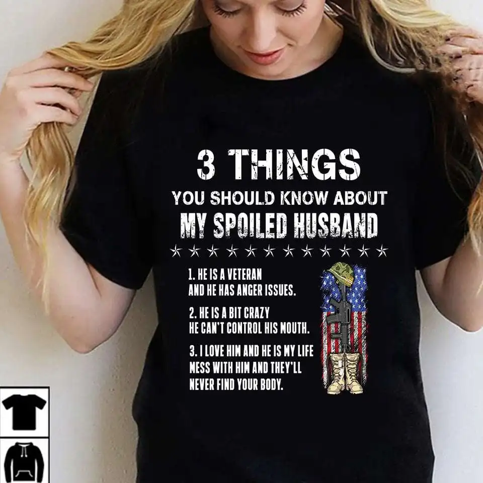 

t-shirt 3 things you should know about my spoiled husband he is a veteran and he has anger issues Shirt