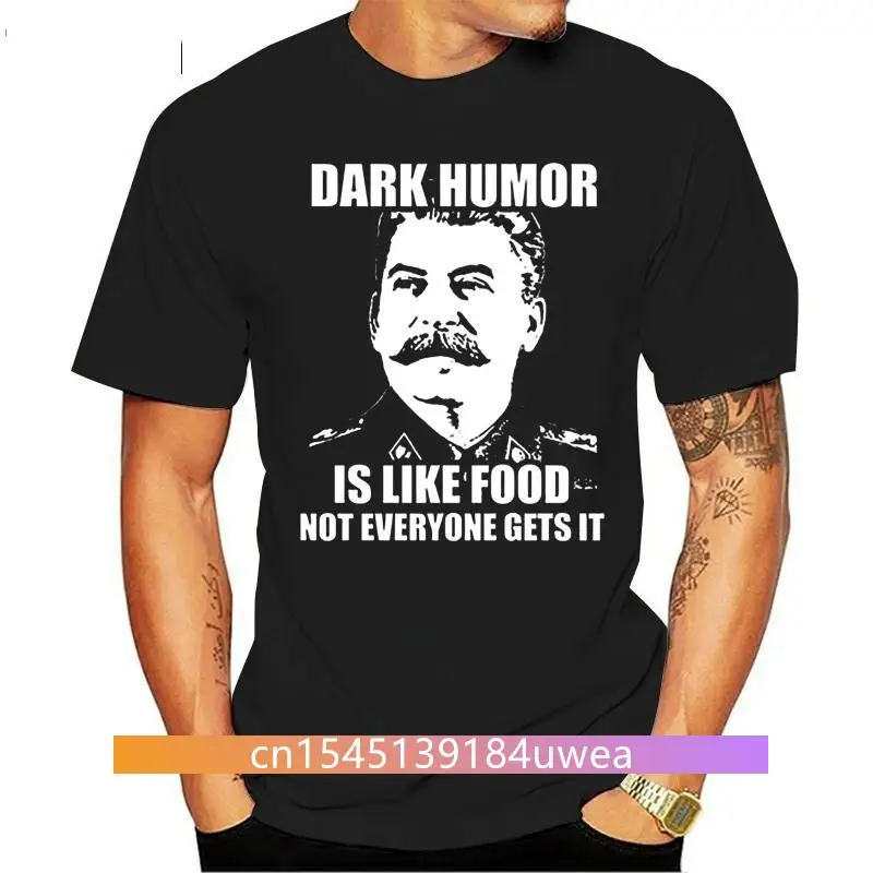 Dark Humor Is Like Food Stalin Joke T Shirt Fashion for Sale Natural Cotton TShirts Men Tee Shirt 2020 Top Tee Top Tee
Dark Humor Is Like Food Stalin Joke T Shirt Fashion for Sale Natural Cotton TShirts Men Tee Shirt 2020 Top Tee Top Tee