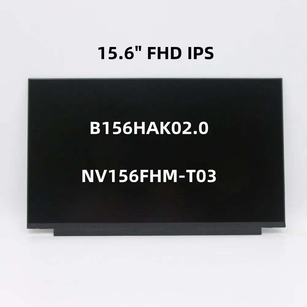 15.6" FHD I1920*1080 PS B156HAK02.0 NV156FHM-T03 For Lenovo S340-15IWL S340-15API S340-15IIL Touch LCD screen FHD 5D10R60839
15.6" FHD I1920*1080 PS B156HAK02.0 NV156FHM-T03 For Lenovo S340-15IWL S340-15API S340-15IIL Touch LCD screen FHD 5D10R60839