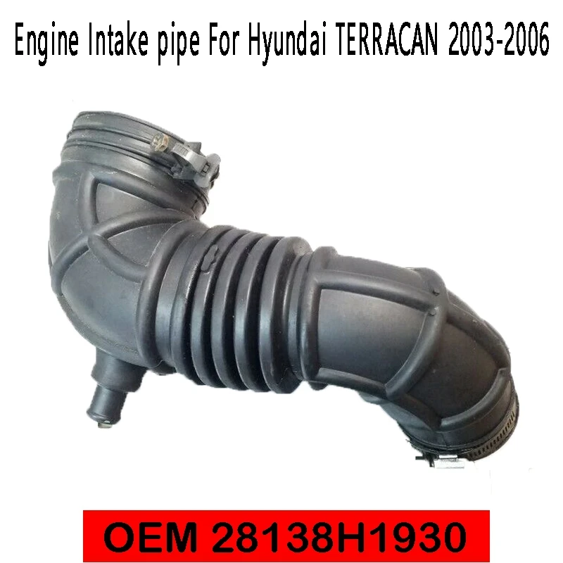 Engine Intake Pipe Air Filte Air Intake Hose 28138H1930 For Hyundai TERRACAN 2003-2006
Engine Intake Pipe Air Filte Air Intake Hose 28138H1930 For Hyundai TERRACAN 2003-2006