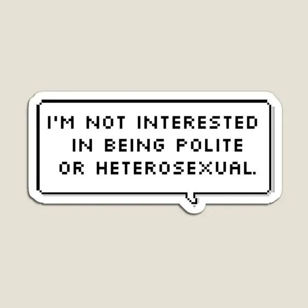 I Am Not Interested In Being Polite Or He Magnet Stickers Magnetic Home Toy Cute Holder Baby Decor Children Funny Refrigerator
I Am Not Interested In Being Polite Or He Magnet Stickers Magnetic Home Toy Cute Holder Baby Decor Children Funny Refrigerator