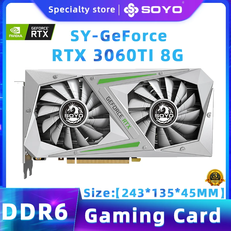 SOYO Full New RTX 3060TI 12GB GDDR6 NVIDIA GPU 192bit DP*3 PCI Express X16 4.0 Gaming Video Graphics Card Desktop Computer Card
SOYO Full New RTX 3060TI 12GB GDDR6 NVIDIA GPU 192bit DP*3 PCI Express X16 4.0 Gaming Video Graphics Card Desktop Computer Card