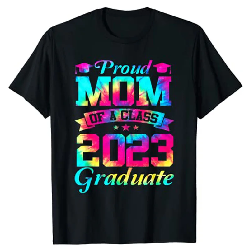 

Proud Mom of A Class of 2023 Graduate Tie Dye Senior 23 T-Shirt Mother's Day Mama Gift Saying Graphic Tee Top Graduation Apparel