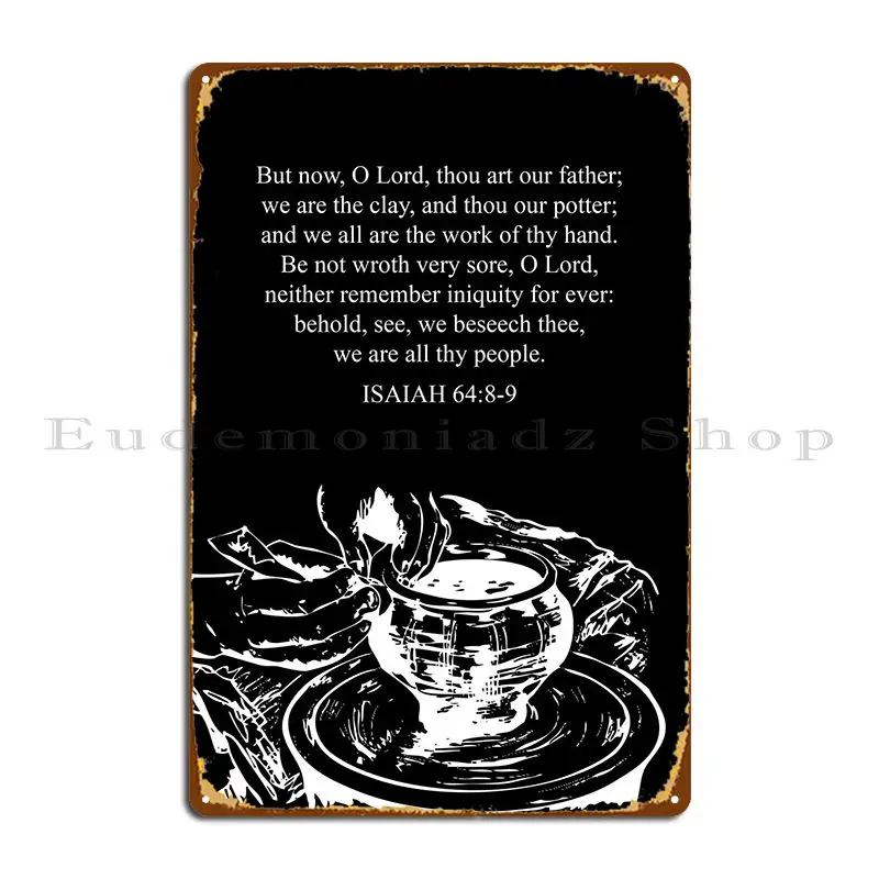 Isaiah 64 8 9 Metal Plaque Poster Funny Cave Custom Personalized Wall Plaque Tin Sign Poster
Isaiah 64 8 9 Metal Plaque Poster Funny Cave Custom Personalized Wall Plaque Tin Sign Poster