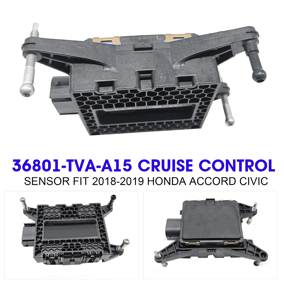 36801-TVA-A15 / 36803-TVA-A16 New Adaptive Cruise Radar Control Sensor for 2018-2019 Honda Accord Civic
36801-TVA-A15 / 36803-TVA-A16 New Adaptive Cruise Radar Control Sensor for 2018-2019 Honda Accord Civic