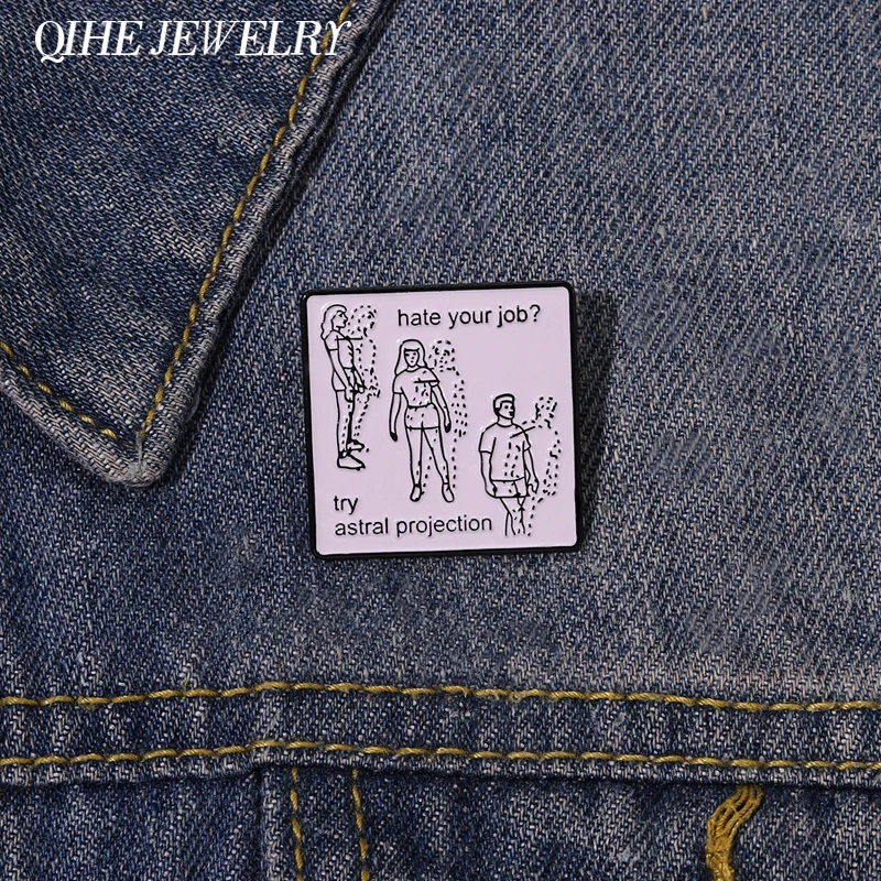 Hate Your Job Enamel Pin Try Astral Projection Brooch Badge Metal Jewelry Lapel Pin Backpack Sweater Custom Accessories Gift
Hate Your Job Enamel Pin Try Astral Projection Brooch Badge Metal Jewelry Lapel Pin Backpack Sweater Custom Accessories Gift