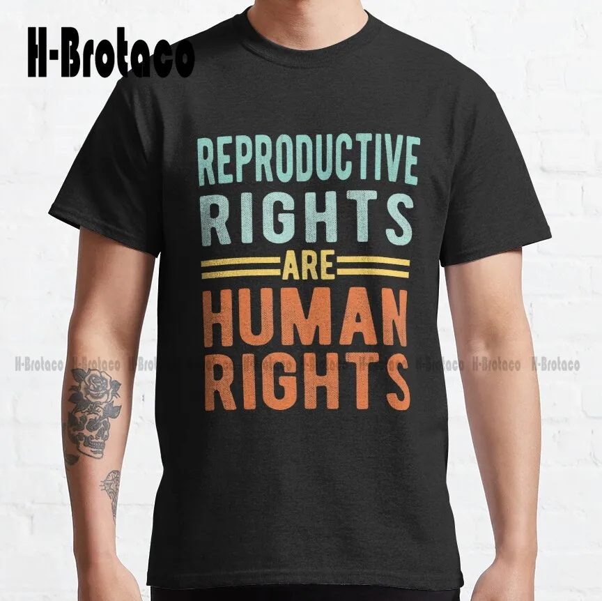 

Reproductive Rights Are Human Rights - Pro Choice Classic T-Shirt Custom Gift Creative Funny Tee Xs-5Xl Unisex Digital Printing