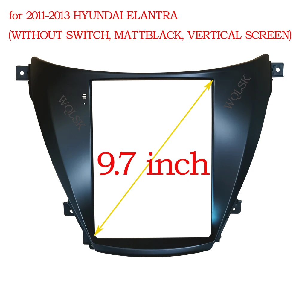 9.7 inch VERTICAL SCREEN Fasxia Car Audio Frame Car Radio Fascia,gps navigation fascia Frame for HYUNDAI ELANTRA 2011-2013
9.7 inch VERTICAL SCREEN Fasxia Car Audio Frame Car Radio Fascia,gps navigation fascia Frame for HYUNDAI ELANTRA 2011-2013