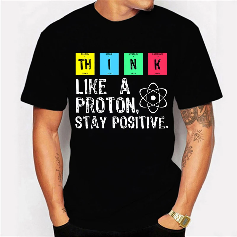 

2023 New Mens Brand T-shirt for Men Think Like A Proton,stay Positive Funny Saying Tshirt Oversized Tops Tees Male T Shirt Homme