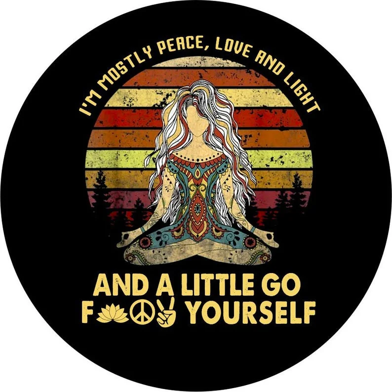 I'm mostly light, love, peace and a little Spare Tire Cover for any Vehicle, Make, Model and Size - Jeep, RV, Travel Trailer,
I'm mostly light, love, peace and a little Spare Tire Cover for any Vehicle, Make, Model and Size - Jeep, RV, Travel Trailer,