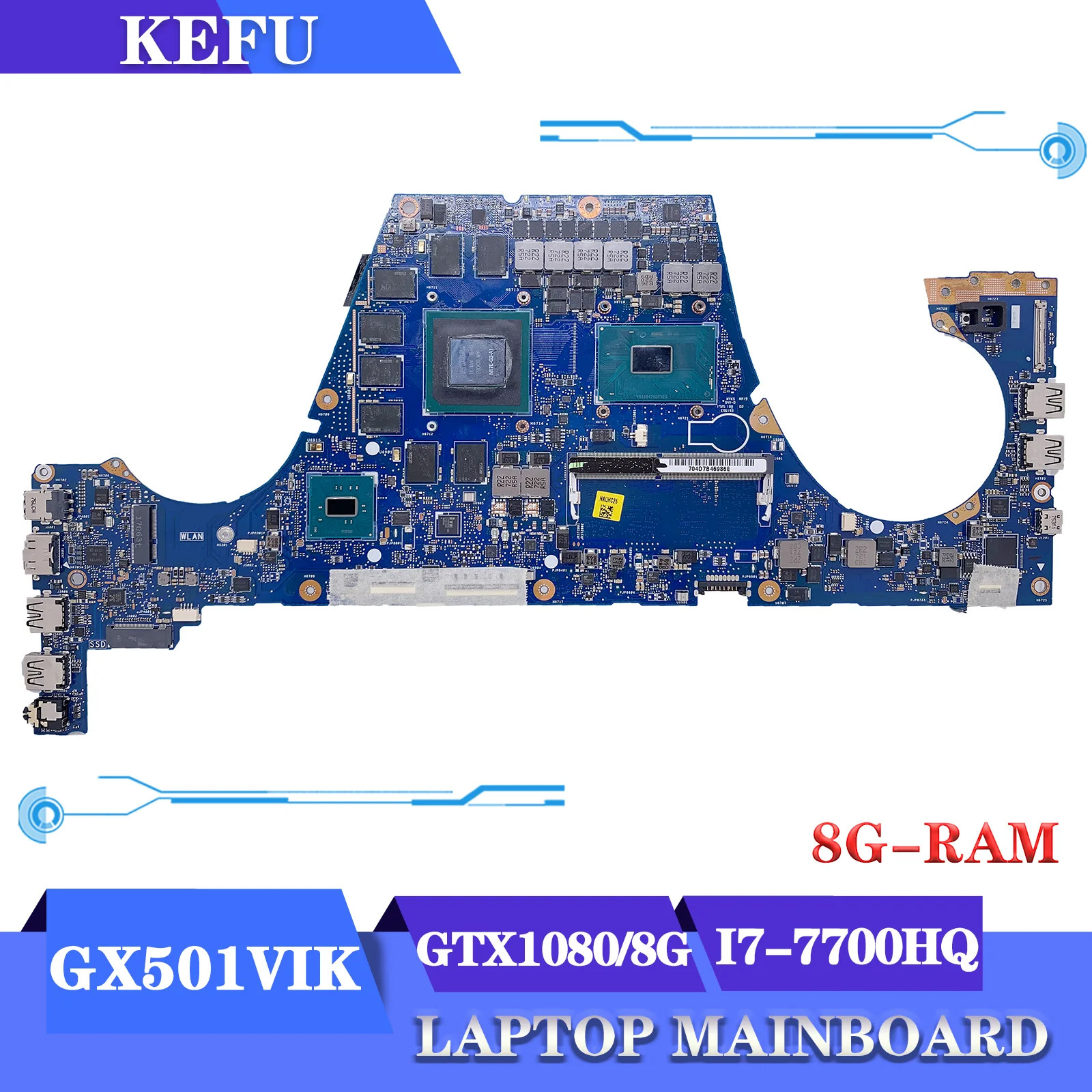 KEFU Original Motherboard GX501 GX501V GX501VI GX501VIK GX501VSK Laptop Mainboard I7-7700HQ GTX1080/8G RAM-8GB
KEFU Original Motherboard GX501 GX501V GX501VI GX501VIK GX501VSK Laptop Mainboard I7-7700HQ GTX1080/8G RAM-8GB