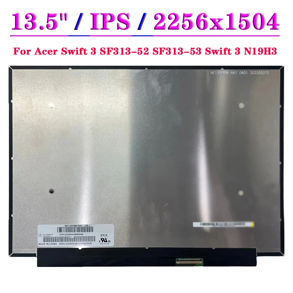 

13.5" Laptop LCD Screen NE135FBM-N41 V8.1 For Acer Swift 3 SF313-52 SF313-53 EDP 40Pin 2256x1504 Swift 3 N19H3 IPS Display