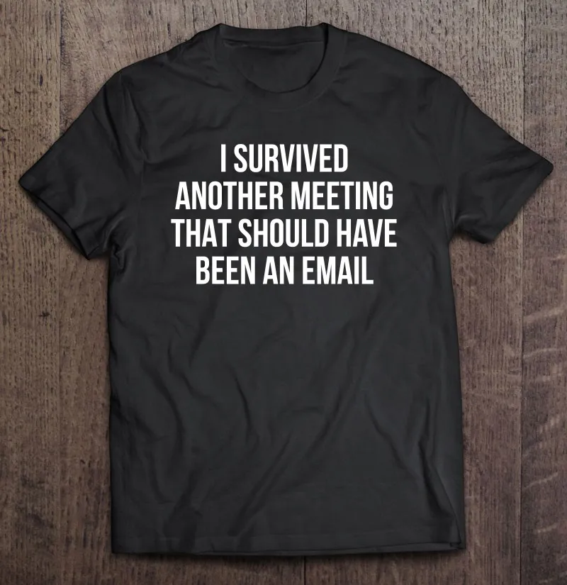 I Survived Another Meeting That Should Have Been An Email 6 T Shirt T Shirt Korean Style Anime Anime Tshirt Basketball Tops
I Survived Another Meeting That Should Have Been An Email 6 T Shirt T Shirt Korean Style Anime Anime Tshirt Basketball Tops