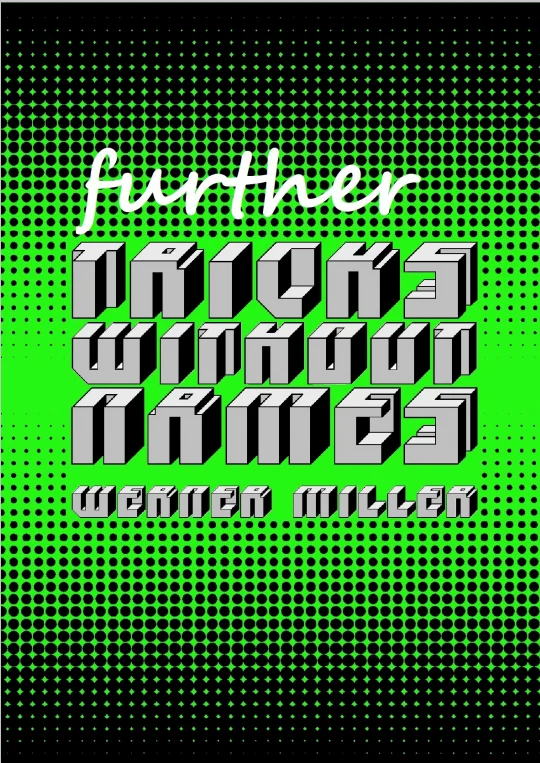 Further Tricks Without Names by Wernr - Magic Tricks
Further Tricks Without Names by Wernr - Magic Tricks