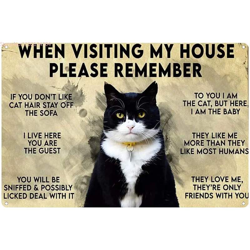 Cat Metal Tin Sign,When Visiting My House Please Remember Retro Poster Garage Kitchen Wall Plaque Home Decor Cafe Bar
Cat Metal Tin Sign,When Visiting My House Please Remember Retro Poster Garage Kitchen Wall Plaque Home Decor Cafe Bar