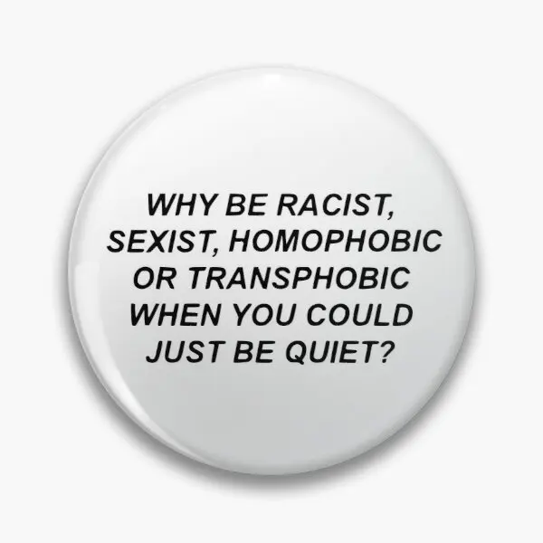 Why Be Racist Sexist Homophobic Or Tra Customizable Soft Button Pin Creative Hat Lover Metal Gift Collar Decor Brooch Lapel Pin
Why Be Racist Sexist Homophobic Or Tra Customizable Soft Button Pin Creative Hat Lover Metal Gift Collar Decor Brooch Lapel Pin