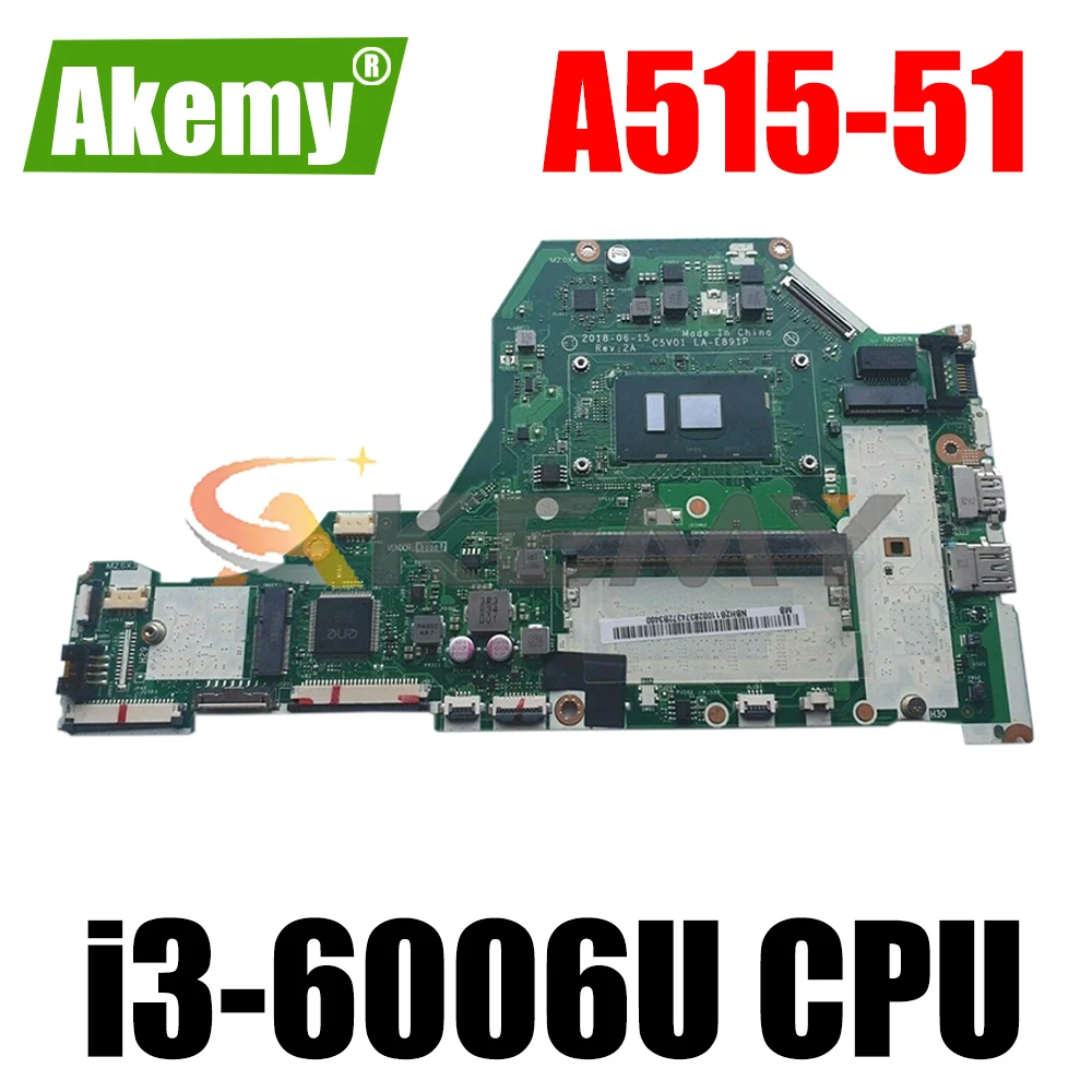 NBGSU1100 For ACER Aspire A515-51 i3-6006U Notebook Mainboard LA-E891P SR2UW DDR4 Laptop Motherboard 
NBGSU1100 For ACER Aspire A515-51 i3-6006U Notebook Mainboard LA-E891P SR2UW DDR4 Laptop Motherboard