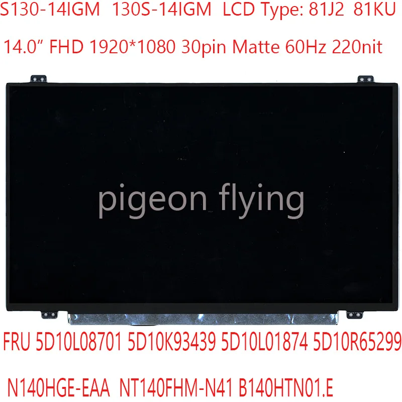 Φ 130S-14IGM LCD S130-14IGM B140HTN01.E 5D10L08701 5D10K93439 5D10L01874 5D10R65299 для ideapad N140HGE-EAA
Φ 130S-14IGM LCD S130-14IGM B140HTN01.E 5D10L08701 5D10K93439 5D10L01874 5D10R65299 для ideapad N140HGE-EAA