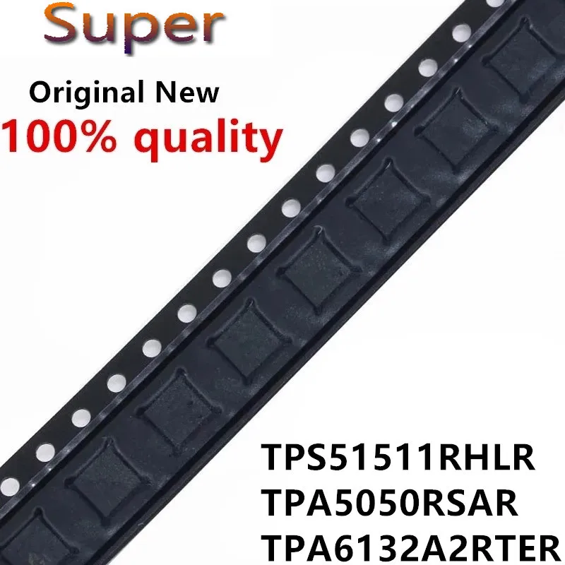 10 шт./лот TPS51511RHLR TPS51511 51511 QFN-20 TPA5050RSAR TPA5050 QFN-16 PA6132A2RTER TPA6132 AIWI QFN новый оригинальный телефон