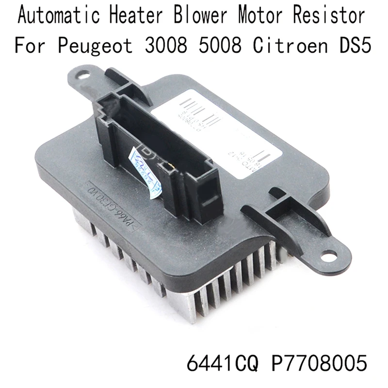 6441CQ P7708005 Automatic Heater Blower Motor Resistor For Peugeot 3008 5008 Citroen DS5
6441CQ P7708005 Automatic Heater Blower Motor Resistor For Peugeot 3008 5008 Citroen DS5