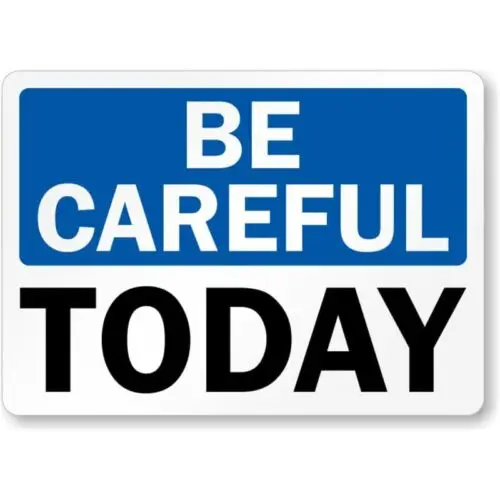 Алюминиевый знак Be Careful Today устойчивый к атмосферным воздействиям 8 x 12 дюймов