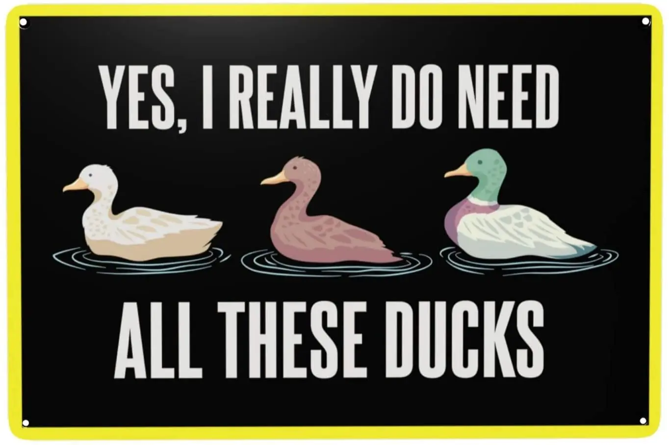 Duck Poster Vintage Metal Tin Signs Yes I Really Do Need All These Ducks Retro Metal Plate Home Wall Decor
Duck Poster Vintage Metal Tin Signs Yes I Really Do Need All These Ducks Retro Metal Plate Home Wall Decor