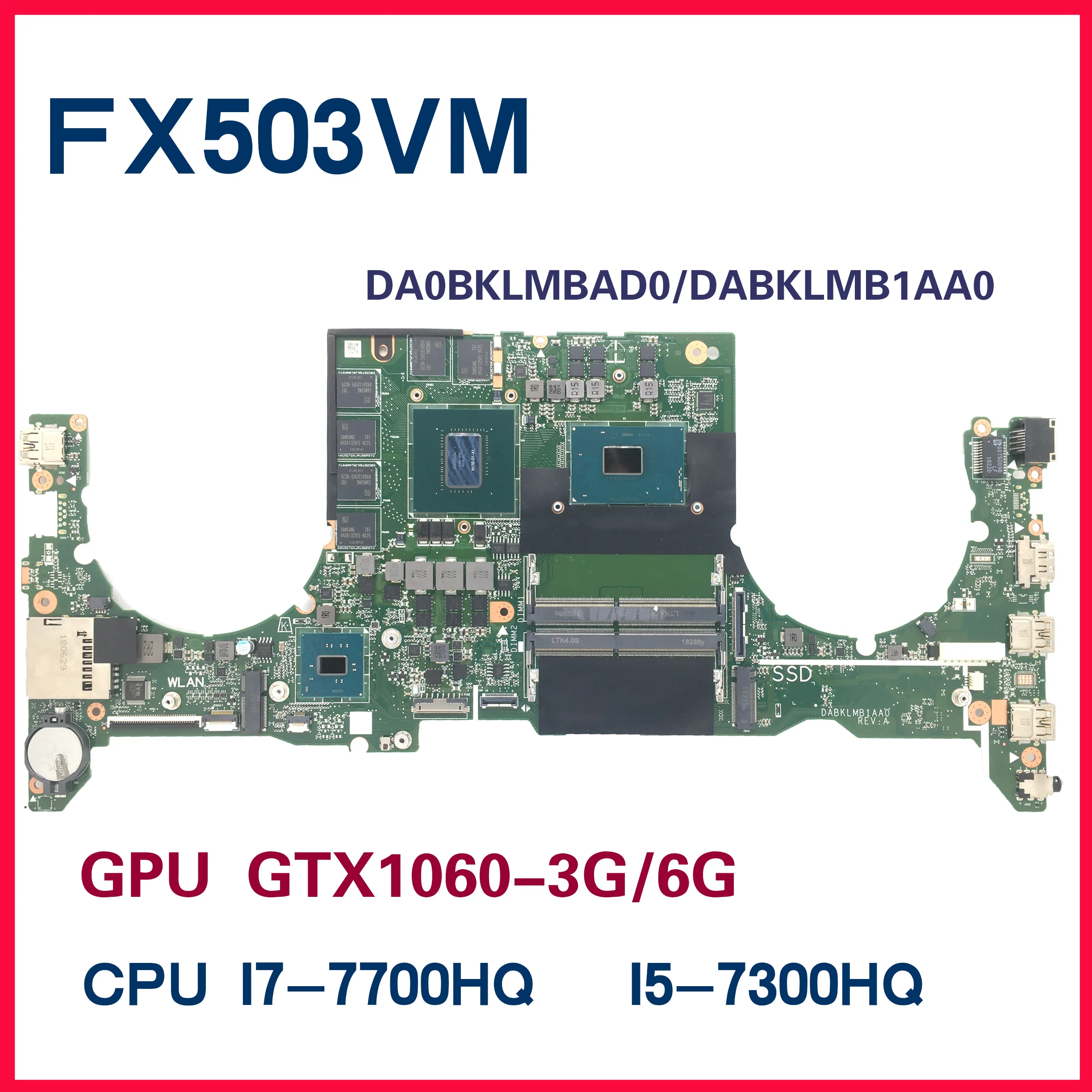 DABKLMB1AA0 DA0BKLMBAD0 Laptop Motherboard For ASUS ROG GL503VM FX503VM FX63V S5AM Mainboard W/I7-7700HQ I5-7300HQ GTX1060-3G/6G
DABKLMB1AA0 DA0BKLMBAD0 Laptop Motherboard For ASUS ROG GL503VM FX503VM FX63V S5AM Mainboard W/I7-7700HQ I5-7300HQ GTX1060-3G/6G