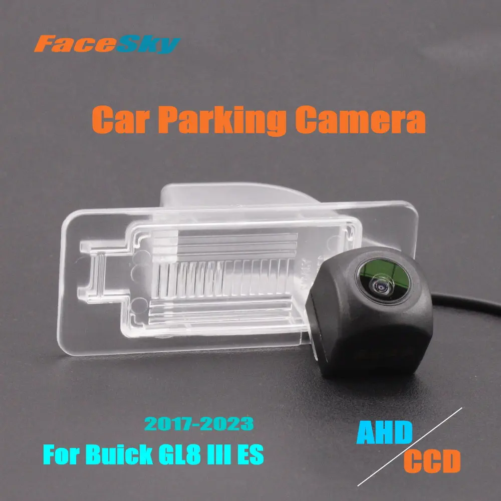 

FaceSky High Quality Car Rear View Camera For Buick GL8 III ES 2017-2023 Reverse Dash Cam AHD/CCD 1080P Park Image Accessories
