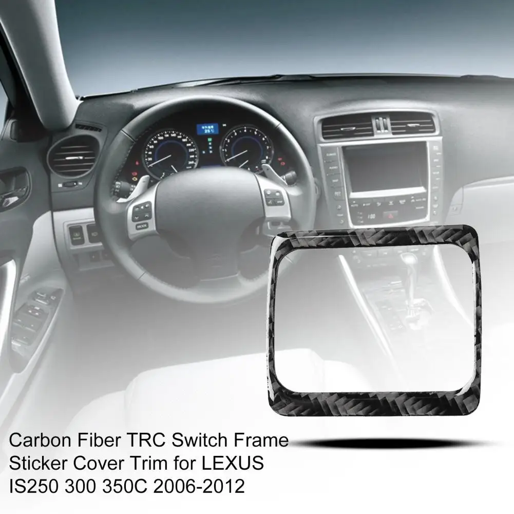 Carbon Fiber TRC Switch Frame Sticker Cover Trim for LEXUS IS250 300 350C 2006-2012 Car Interior Decoration
Carbon Fiber TRC Switch Frame Sticker Cover Trim for LEXUS IS250 300 350C 2006-2012 Car Interior Decoration