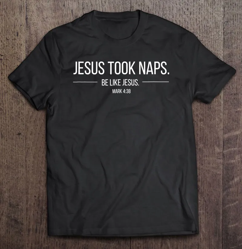 Jesus Took Naps Mark 438 Apparel Oversized T-Shirt Men'S Cotton T-Shirt Harajuku T Shirt For Men Kawaii Cotton Men T-Shirt Men
Jesus Took Naps Mark 438 Apparel Oversized T-Shirt Men'S Cotton T-Shirt Harajuku T Shirt For Men Kawaii Cotton Men T-Shirt Men