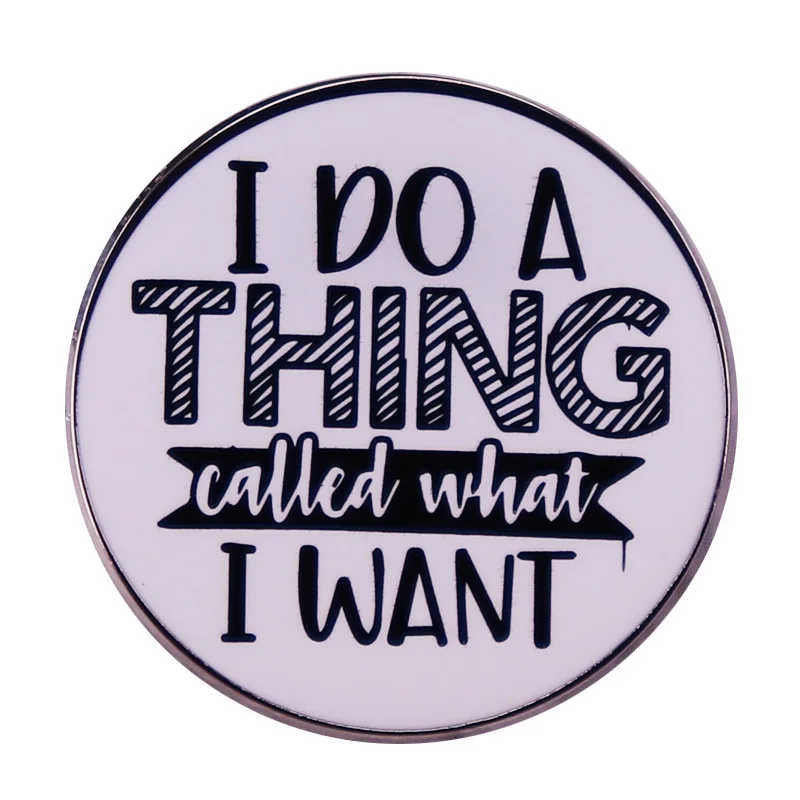 I Do A Thing Called What I Want Enamel Brooch Pin Brooches Lapel Pins Alloy Badge Exquisite Denim Jacket Jewelry Accessories
I Do A Thing Called What I Want Enamel Brooch Pin Brooches Lapel Pins Alloy Badge Exquisite Denim Jacket Jewelry Accessories