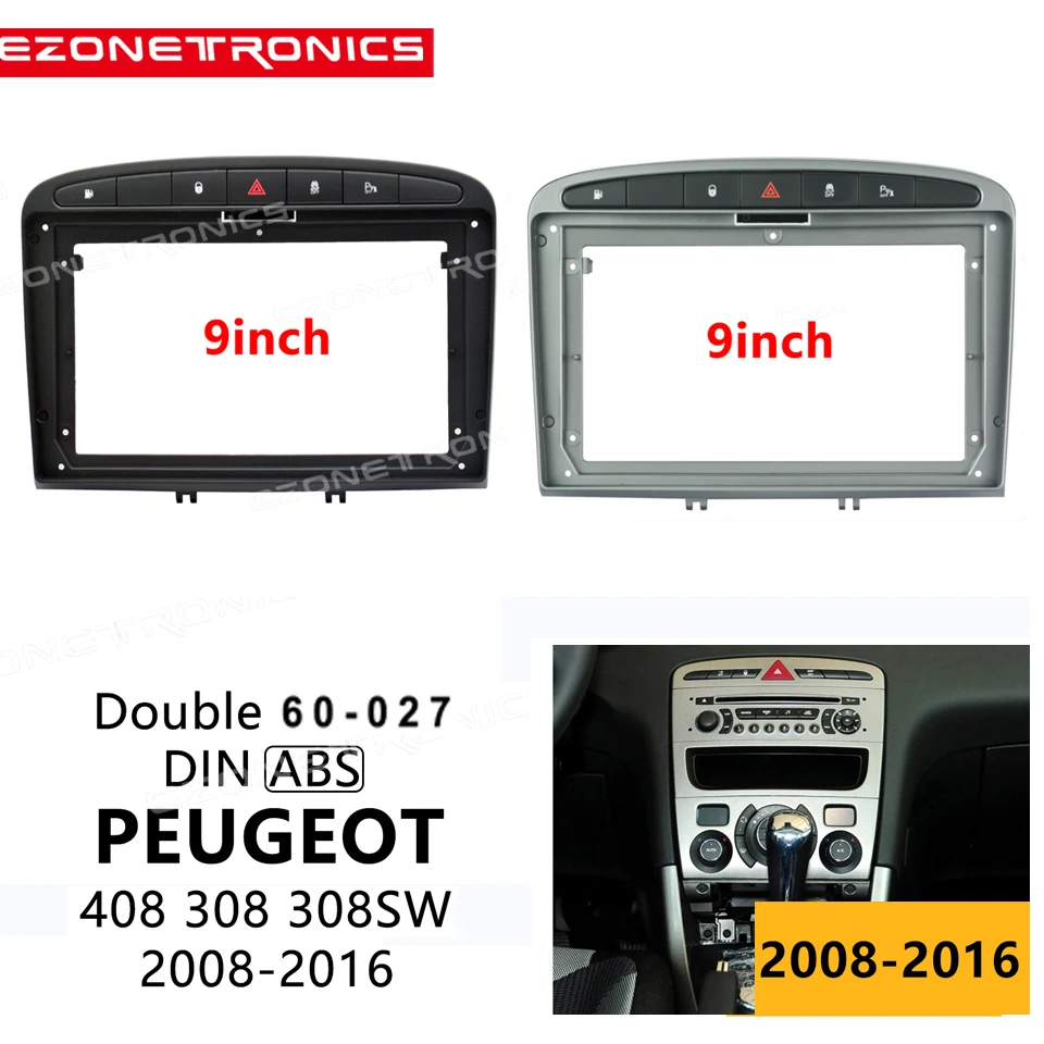 9 Inch Car Fascia For PEUGEOT 408 308 308SW 2008-2016 Stereo 1din 2din Radio Panel Double Din CD DVD Frame Dash Installation
9 Inch Car Fascia For PEUGEOT 408 308 308SW 2008-2016 Stereo 1din 2din Radio Panel Double Din CD DVD Frame Dash Installation