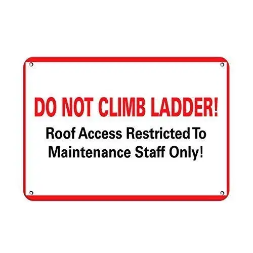 

Indoor & Outdoor Decorative Wall Hanging 12 x 8 Inches DO NOT Climb Ladder! ROOF Access Restricted to Service Staff Sign Wa