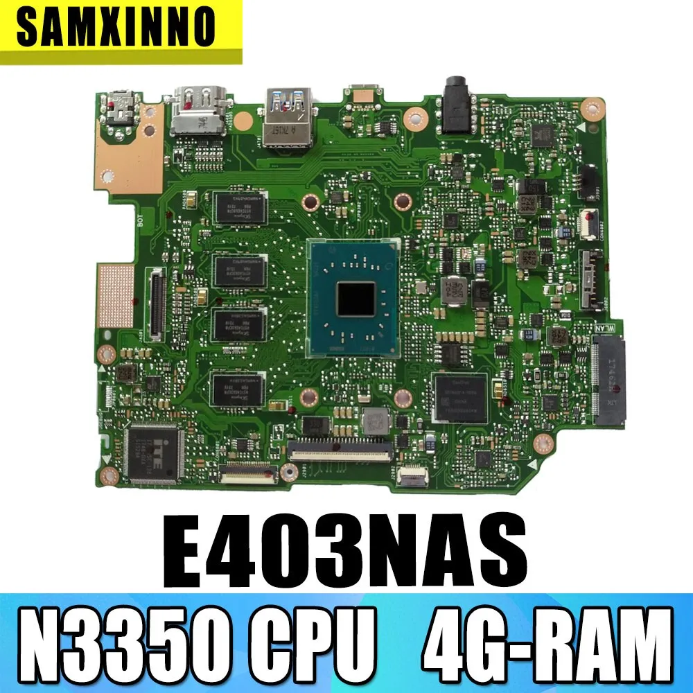 Материнская плата E403NAS для ASUS E403NA, E403N, материнская плата Laotop с процессором N3350, 4G-RAM, 64G-SSD 
Материнская плата E403NAS для ASUS E403NA, E403N, материнская плата Laotop с процессором N3350, 4G-RAM, 64G-SSD