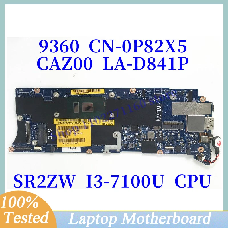 CN-0P82X5 0P82X5 P82X5 For DELL 9360 With SR2ZW I3-7100U CPU CAZ00 LA-D841P Laptop Motherboard 100% Full Tested Working Well
CN-0P82X5 0P82X5 P82X5 For DELL 9360 With SR2ZW I3-7100U CPU CAZ00 LA-D841P Laptop Motherboard 100% Full Tested Working Well